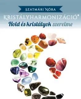 Aura, čakry, mandaly, kamene Kristályharmonizáció - Hold és Kristályok Szerelme - Nóra Szatmári
