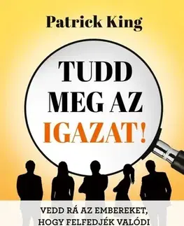 Psychológia, etika Tudd meg az igazat! - Patrick King