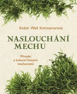 Biológia, fauna a flóra Naslouchání mechu - Robin Wall Kimmererová