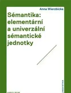 Literárna veda, jazykoveda Sémantika: elementární a univerzální sémantické jednotky - Anna Wierzbicka