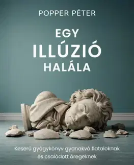 Odborná a náučná literatúra - ostatné Egy illúzió halála - Péter Popper