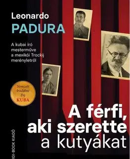 Svetová beletria A férfi, aki szerette a kutyákat - Leonardo Padura