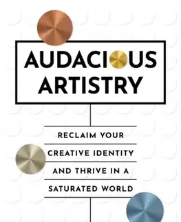 Motivačná literatúra Audacious Artistry - Lara Bianca Pilcher
