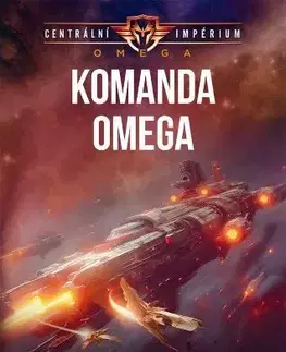 Sci-fi a fantasy Centrální impérium - Omega 1: Komanda Omega - Jan Kotouč