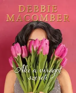 Romantická beletria Aki a virágot szereti - Debbie Macomber