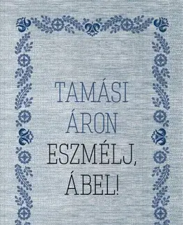 Svetová beletria Eszmélj, Ábel! - Áron Tamási