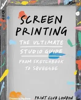 Kreslenie, maľovanie Screenprinting - Kolektív autorov