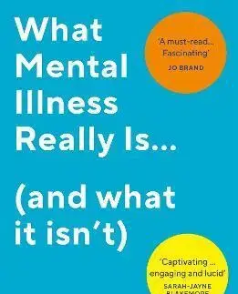 Psychológia, etika What Mental Illness Really Is... (and what it isn't) - Lucy Foulkes