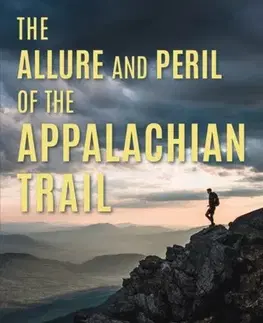 Šport The Allure and Peril of the Appalachian Trail - Steve Carpenter