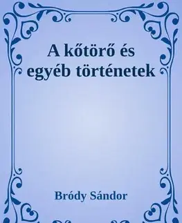 Svetová beletria A kőtörő és egyéb történetek - Sándor Bródy