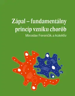 Medicína - ostatné Zápal - fundamentálny princíp vzniku chorôb - Kolektív autorov