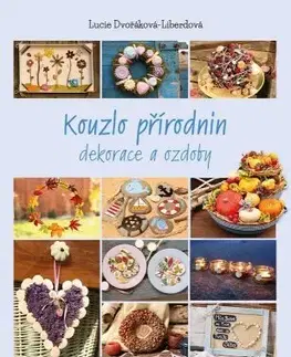 Umenie - ostatné Kouzlo přírodnin - Lucie Dvořáková - Liberdová