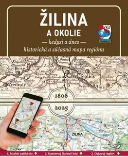 Slovensko a Česká republika Porovnávacia mapa Žilina a okolie – Kedysi a dnes