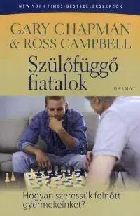Psychológia, etika Szülőfüggő fiatalok - Gary Chapman