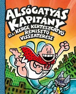 Rozprávky Alsógatyás Kapitány és a Kerge Kertészgatyó rémisztő visszatérése - Dav Pilkey