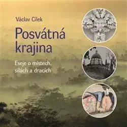 Eseje, úvahy, štúdie Posvátná krajina - Václav Cílek