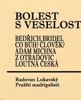 Poézia SUPRAPHON a.s. Bolest s veselostí Bedřich Bridel Co Bůh? Člověk? Adam Michna z Otradovic Loutna česká