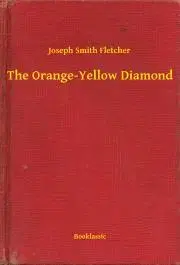 Svetová beletria The Orange-Yellow Diamond - Fletcher Joseph Smith