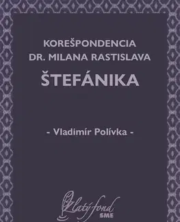 História - ostatné Korešpondencia Dr. Milana Rastislava Štefánika - Vladimír Polívka