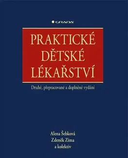 Pediatria Praktické dětské lékařství, druhé, přepracované a doplněné vydání - Alena Šebková,Zdeněk Zíma,Kolektív autorov