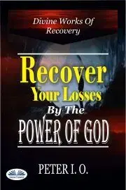 Náboženstvo - ostatné Recover Your Losses By The Power Of God - I. O. Peter