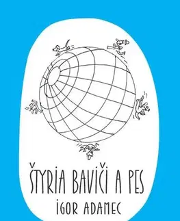 Romantická beletria Štyria baviči a pes - Igor Adamec