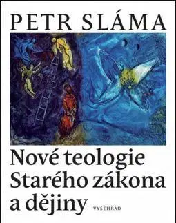 Kresťanstvo Nové teologie Starého zákona a dějiny - Petr Sláma