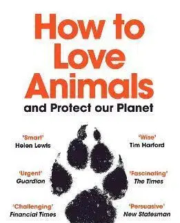 Zvieratá, chovateľstvo - ostatné How to Love Animals - Henry Mance