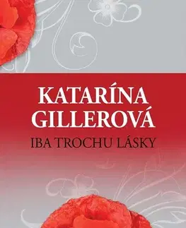 Romantická beletria Iba trochu lásky - Katarína Gillerová