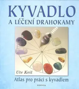 Ezoterika - ostatné Kyvadlo a léčení drahokamy - Keil Ute