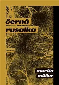 Detektívky, trilery, horory Černá rusalka - Martin Müller