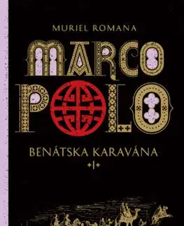 Historické romány Benátska karavána - Marco Polo (1) - Muriel Romana,Marta Činovská