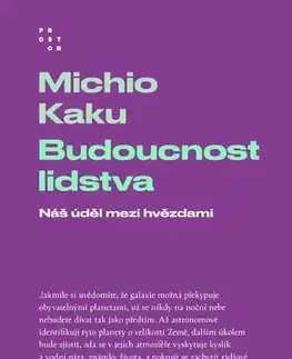 Astronómia, vesmír, fyzika Budoucnost lidstva - Michio Kaku