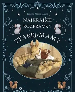 Rozprávky Najkrajšie rozprávky starej mamy - Karine-Marie Amiot,Julie Mellan,Karolína Holmanová
