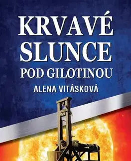 Česká beletria Krvavé slunce pod gilotinou - Alena Vitásková