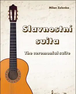 Hudba - noty, spevníky, príručky Slavnostní suita/ The Ceremonial Suite - Milan Zelenka
