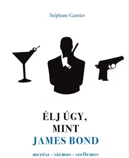 Zdravie, životný štýl - ostatné Élj úgy, mint James Bond - Stephane Garnier