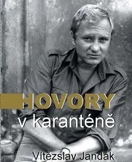 Fejtóny, rozhovory, reportáže Hovory v karanténě - Vítězslav Jandák,Martin Bezouška
