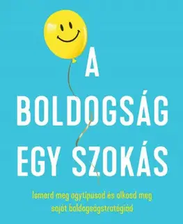 Psychológia, etika A boldogság egy szokás - Daniel G. Amen,Emese Angi