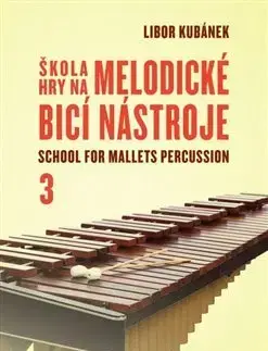 Hudba - noty, spevníky, príručky Škola hry na melodické bicí nástroje - Libor Kubánek