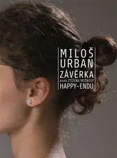Erotická beletria Závěrka aneb ztížená možnost happy-endu - Urban Miloš