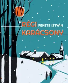 Novely, poviedky, antológie Régi karácsony - István Fekete