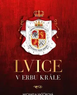 Historické romány Lvice v erbu krále - Michaela Vaščíková