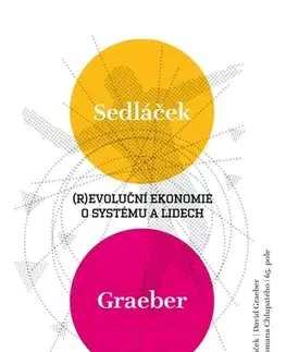 Odborná a náučná literatúra - ostatné (R)evoluční ekonomie o systému a lidech - David Graeber,Roman Chlupatý,Tomáš Sedláček