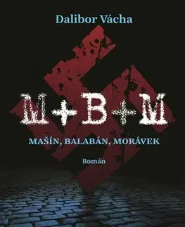 Historické romány M+ B+ M - Dalibor Vácha