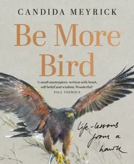 Biografie - Životopisy Be More Bird - Candida Meyrick