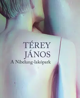 Svetová beletria A Nibelung-lakópark - János Térey