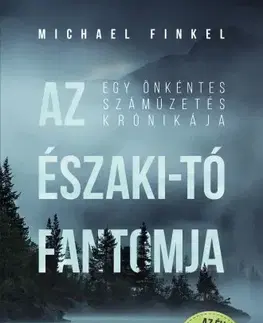 Biografie - ostatné Az Északi-tó fantomja - Michael Finkel