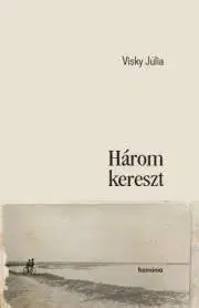 Kresťanstvo Három kereszt - Visky Júlia