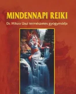 Alternatívna medicína - ostatné Mindennapi reiki - DR. Mikao Usui természetes gyógymódja - László Kássa